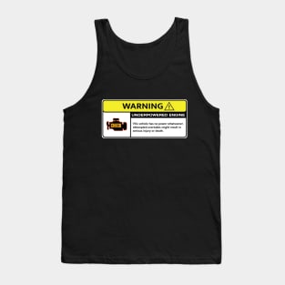 Underpowered Engine Warning Tank Top